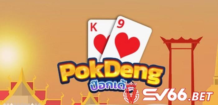 Pok Deng là tựa game bắt nguồn từ Thái Lan